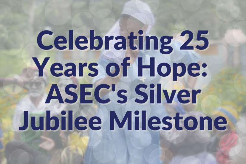 Celebrating 25 Years of Hope:  ASEC's Silver Jubilee Milestone