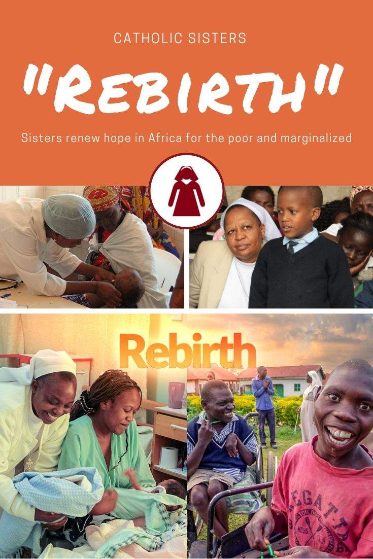 Rebirth; Sisters Renew Hope in Africa for the Poor and Marginalized